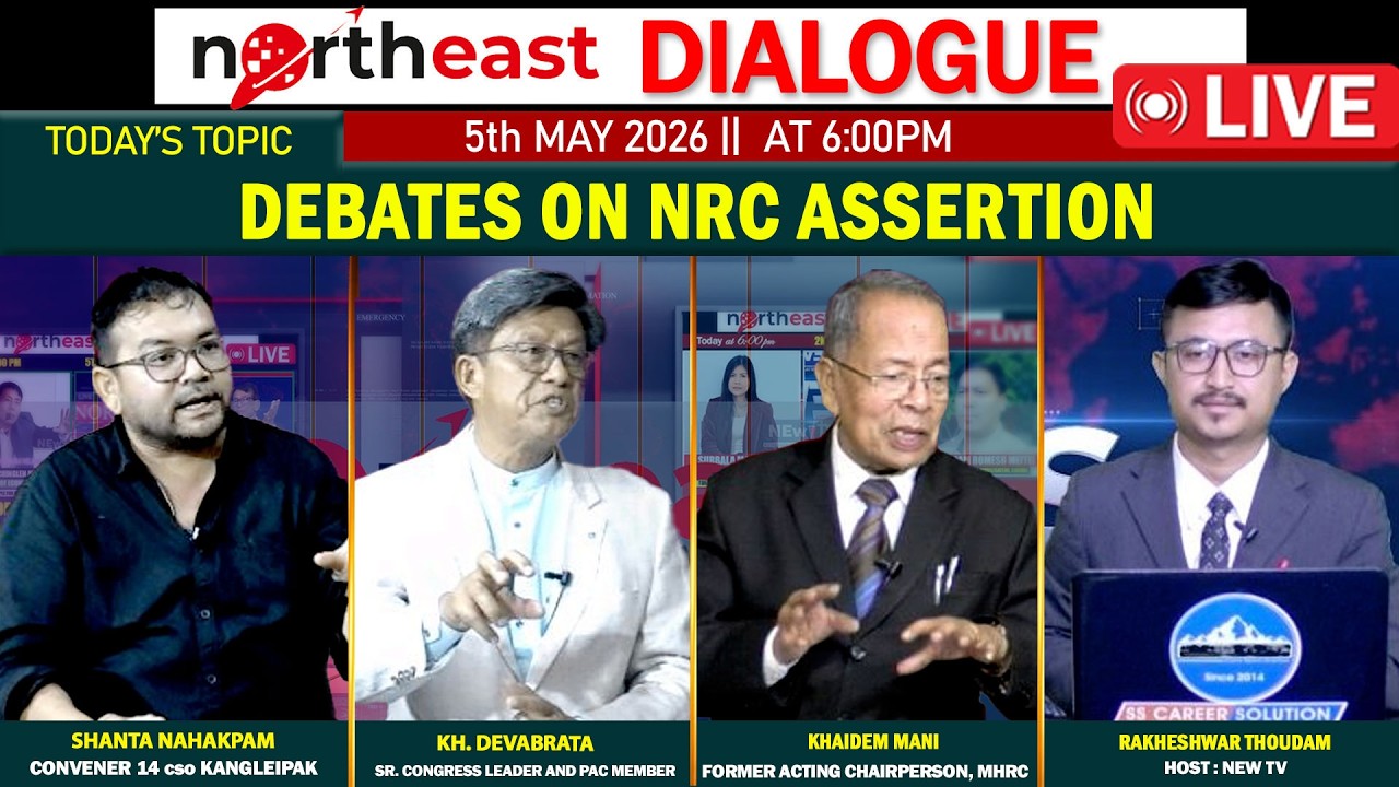 DEBATES ON NRC ASSERTION  ||ON NORTHEAST DIALOGUE 05|05|26 [LIVE]