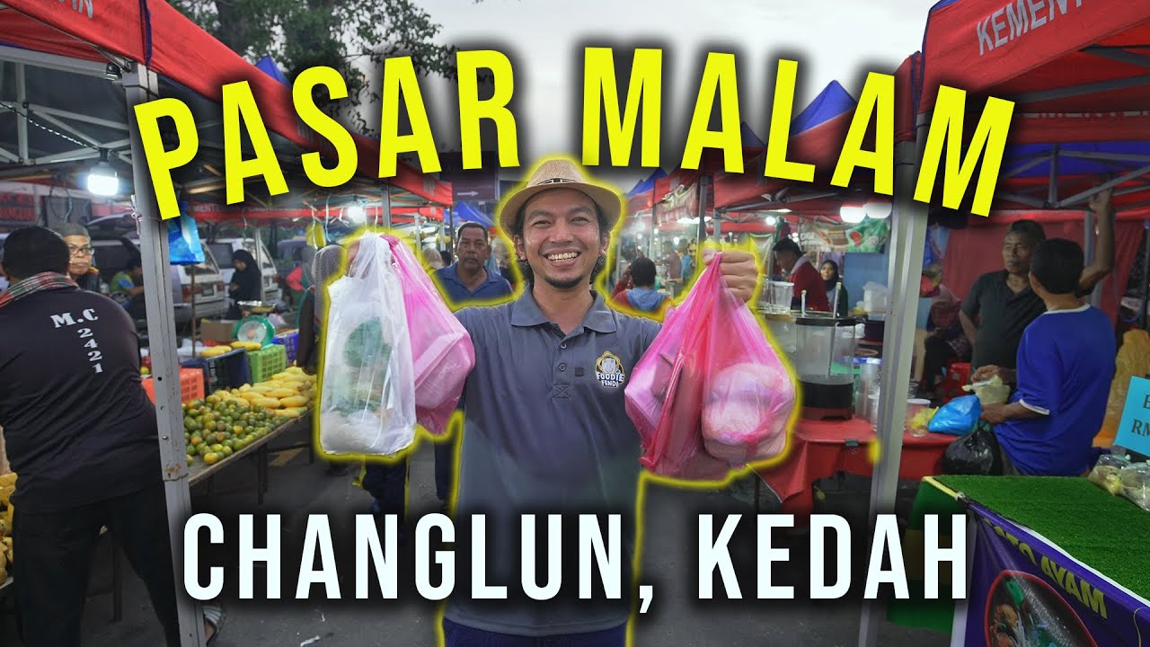 PASAR MALAM CHANGLUN KEDAH BESAR WOOO! JENUH BERJALAN.