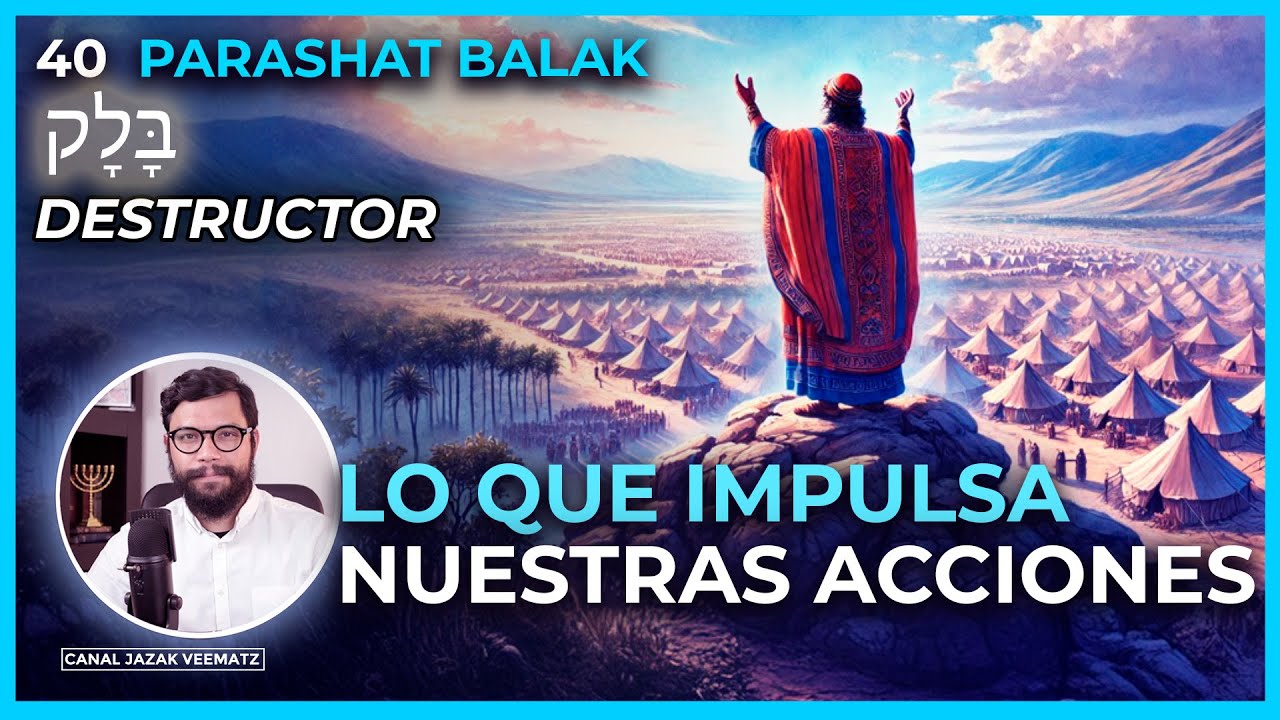 LO QUE IMPULSA NUESTRAS ACCIONES | #40 PARASHA BALAK (DESTRUCTOR) #creencias #tiemporeal #torah