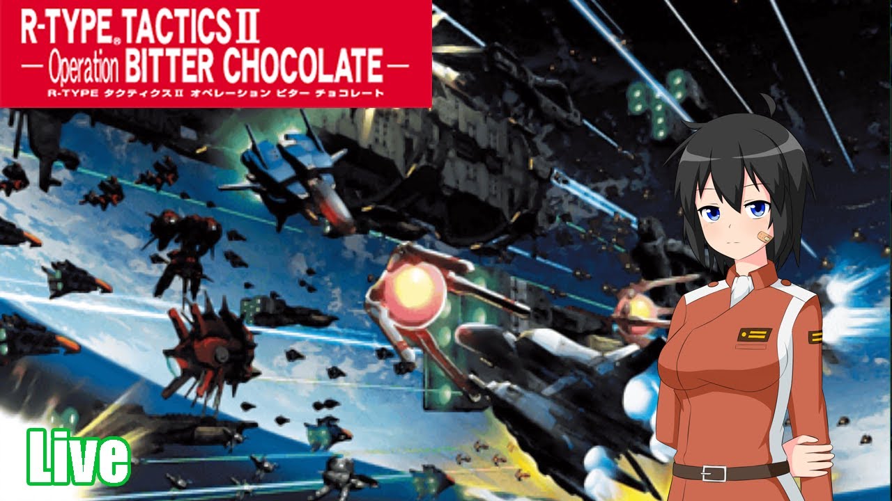 [Live] R-Type Tactics II: Operation Bitter Chocolate - Time to revolution