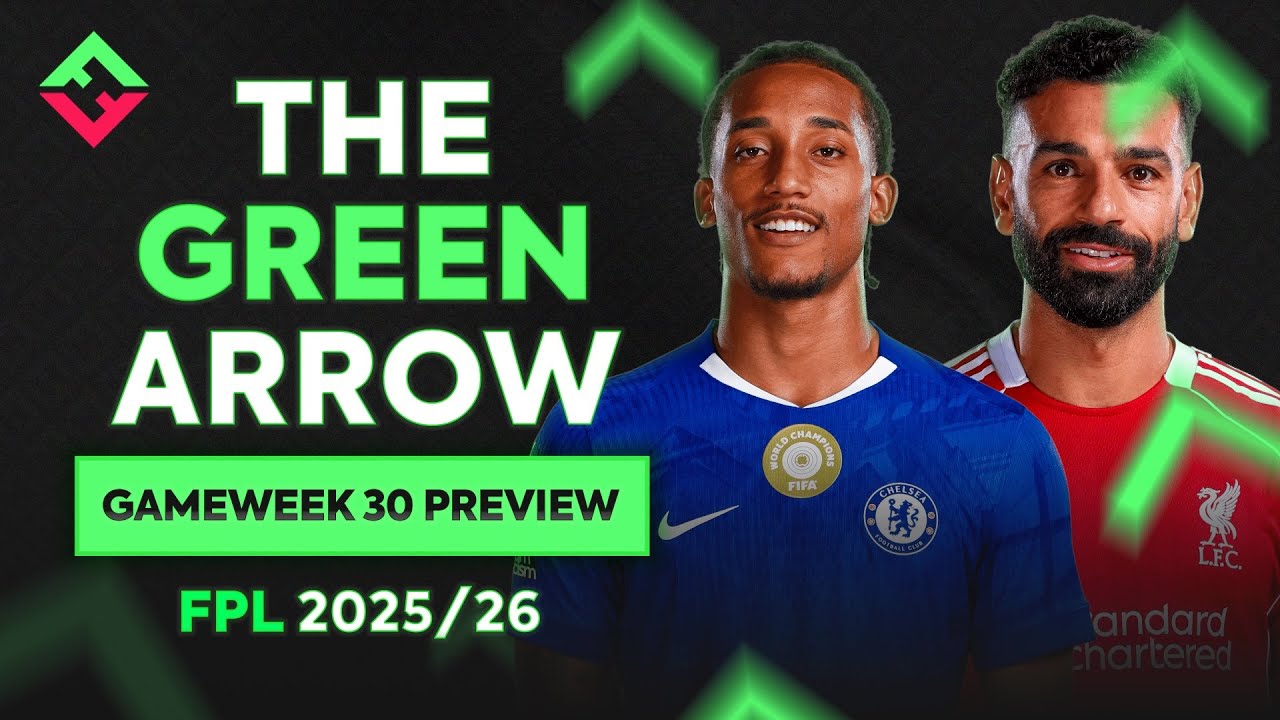FPL Gameweek 30 Preview | The Green Arrow Podcast | Fantasy Premier League 2025/26