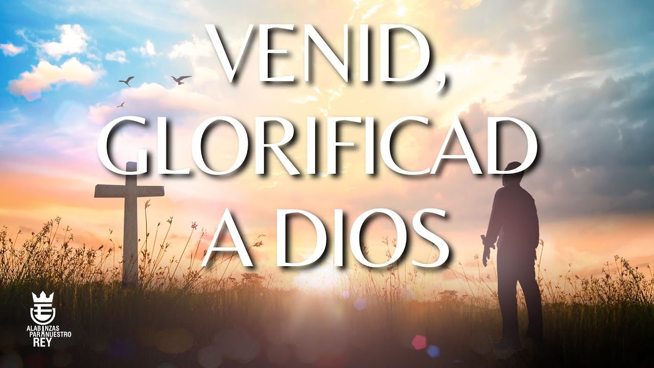 VENID, GLORIFICAD A DIOS | Himno de Gracia #29 | Música y Letra
