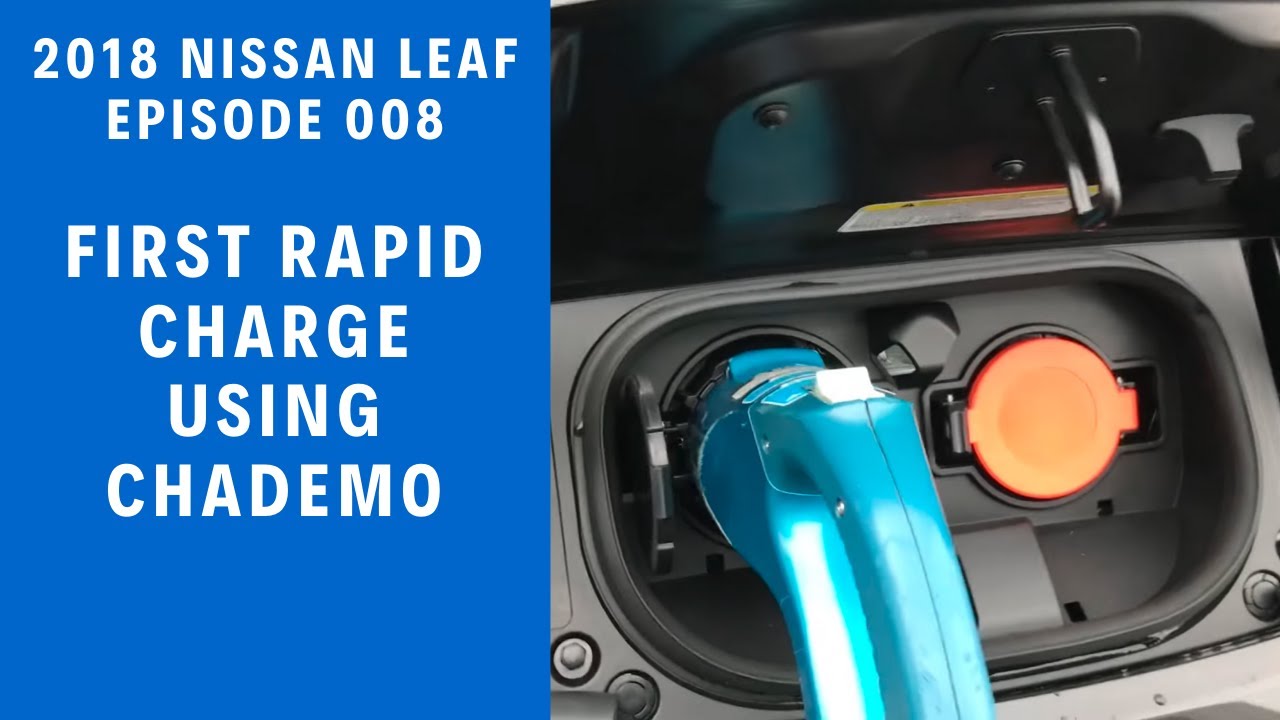 2018 Nissan Leaf - Episode 008 - First Rapid Charge