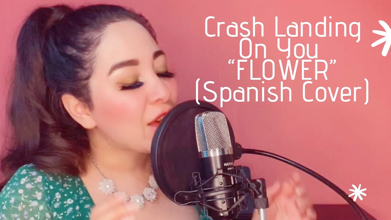 Crash Landing On You OST - Flower (Cover al español)