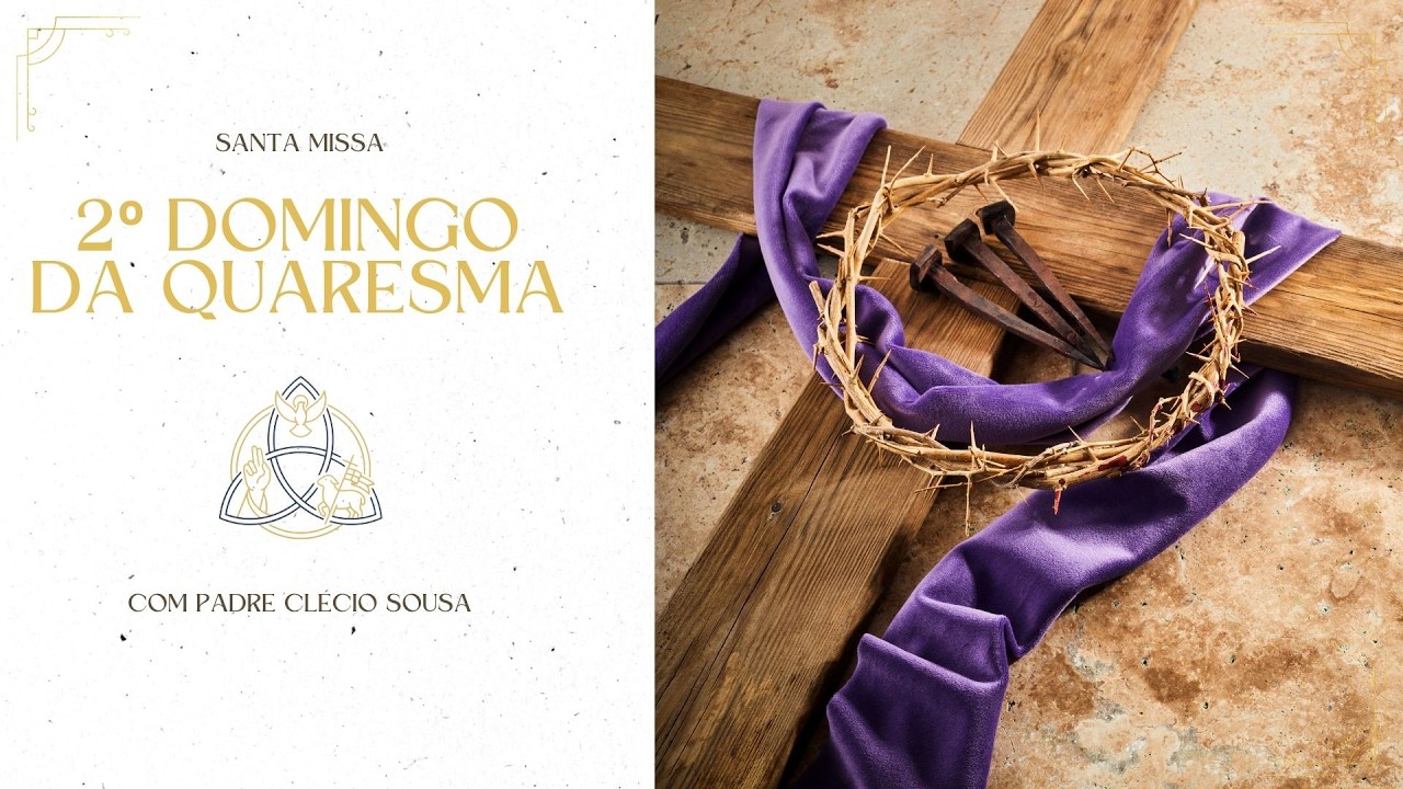 2º Domingo da Quaresma - 01/03/26 - Com Padre Clécio Sousa