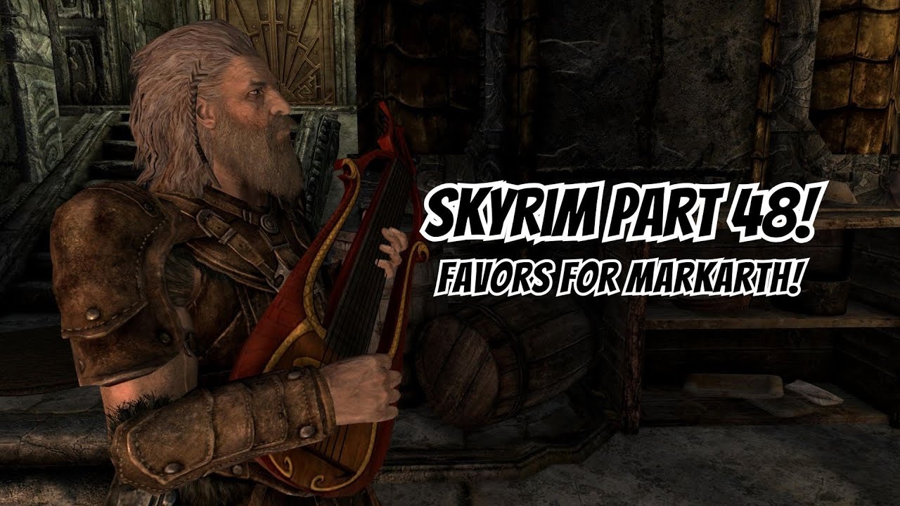 Skyrim Part 48! Favors for Markarth!