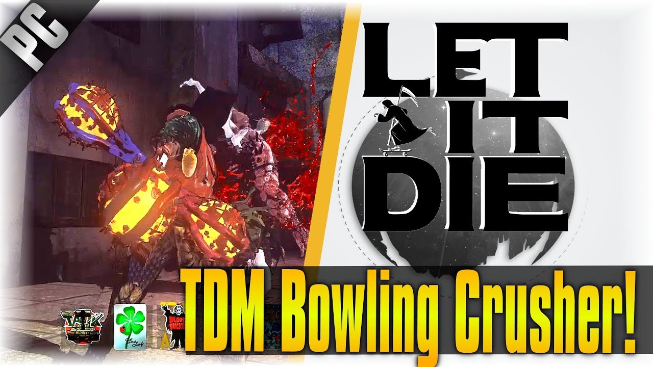 TDM Bowling Crusher!! | Let It Die | [Last Seasons TDM Weapon] [Time Travel Edition]