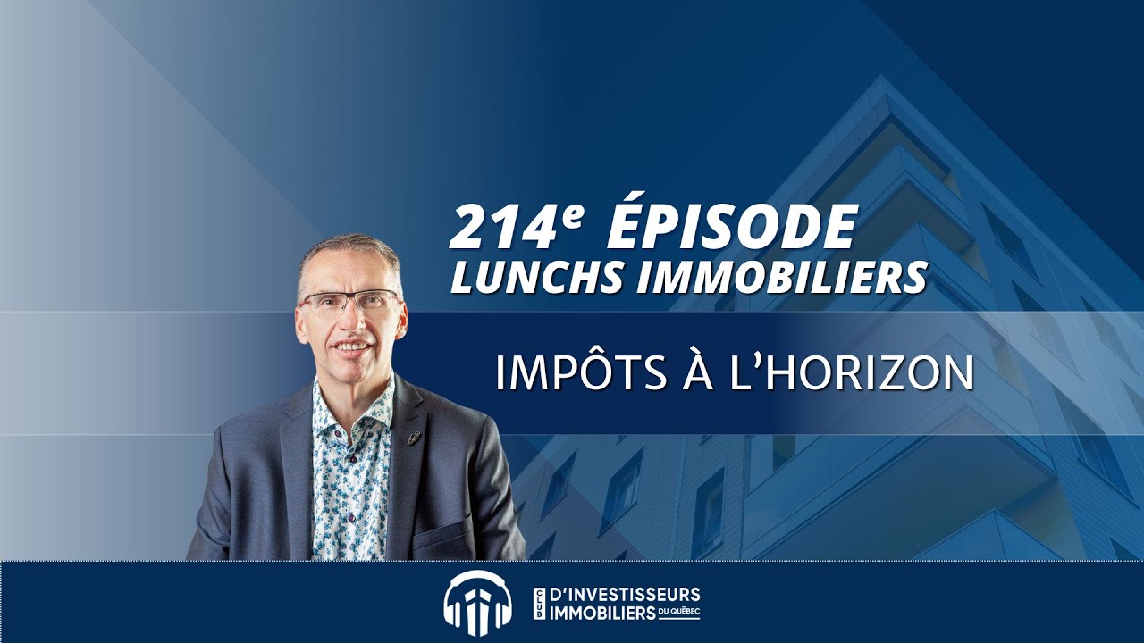 214e Lunch Immobilier | Impôts à l’horizon