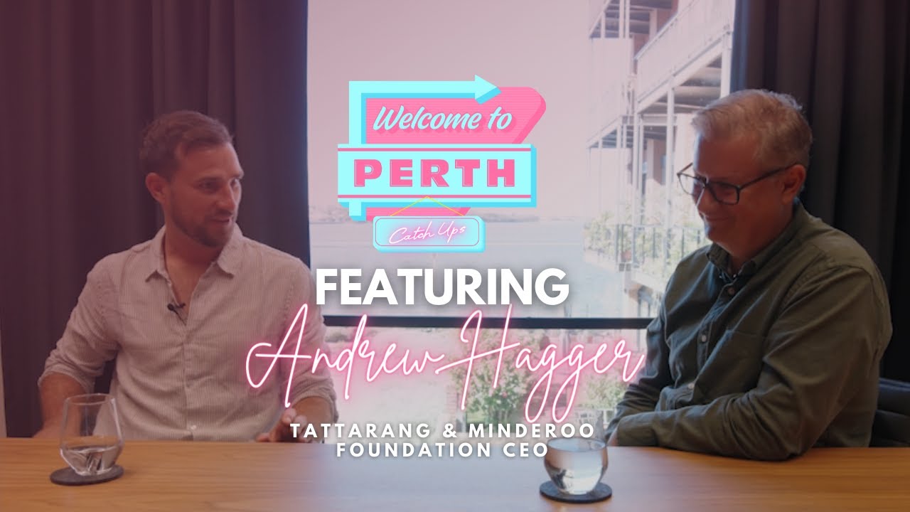 Welcome to Perth Catch Ups | Tattarang & Minderoo Foundation CEO (Andrew Hagger)