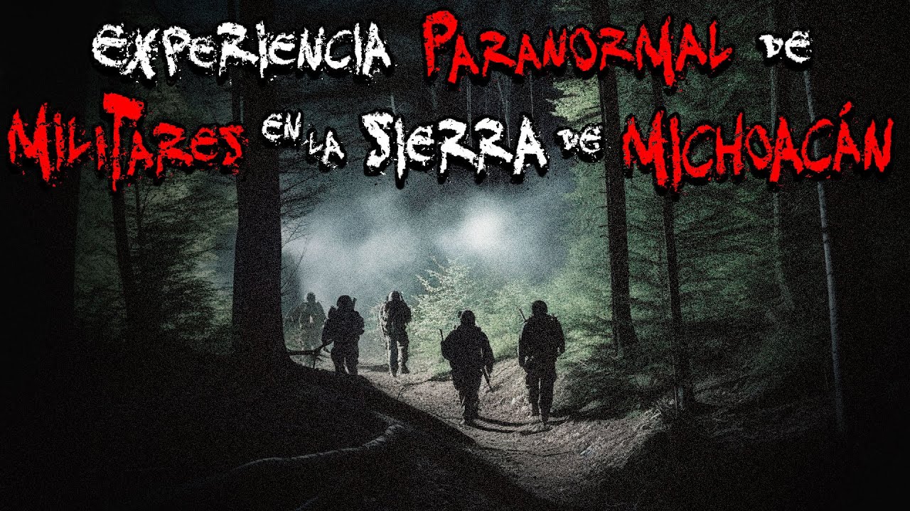 HISTORIAS DE TERROR DE MILITARES: EL FANTASMA DE LA SIERRA DE MICHOACÁN | PODCAST DE TERROR