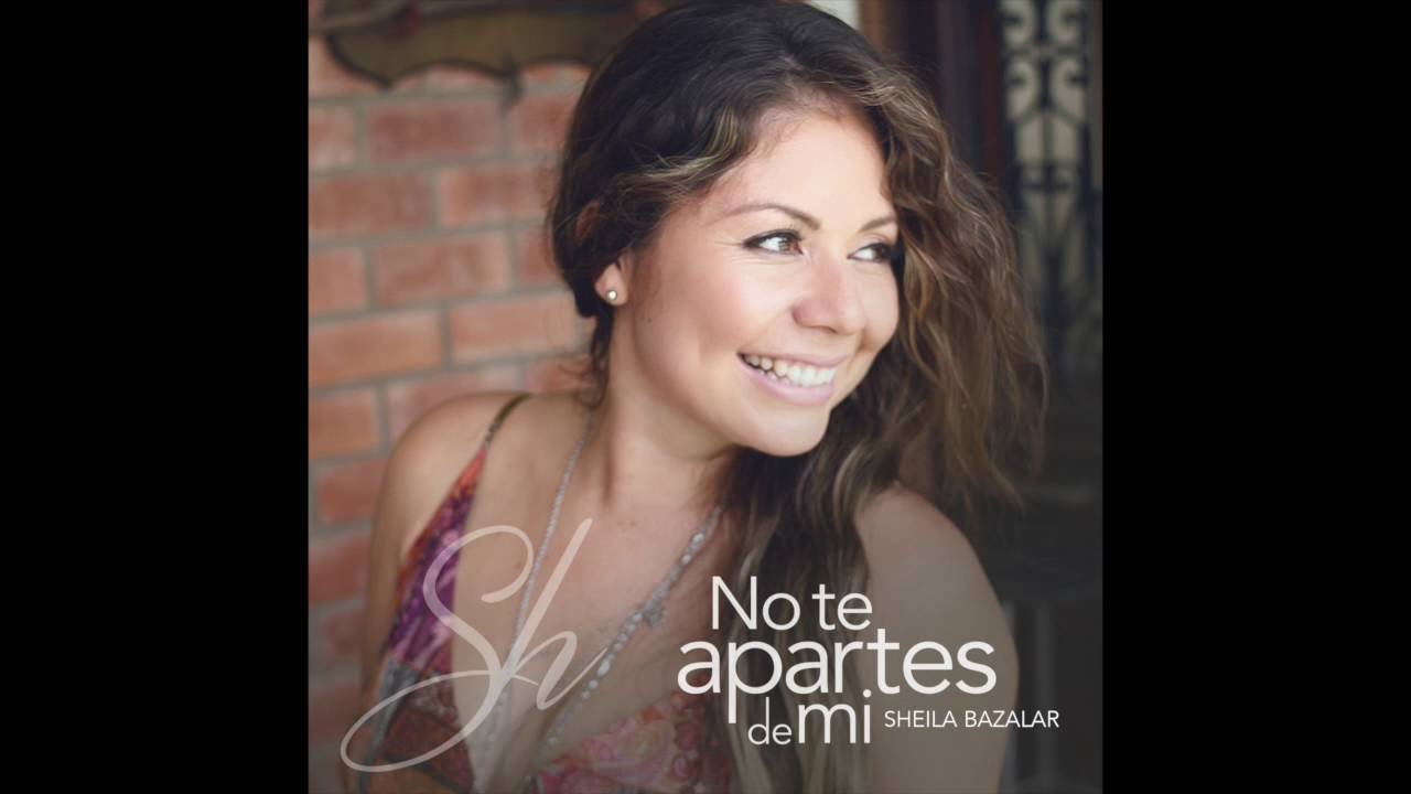 No Te Apartes De Mi - Sheila Bazalar