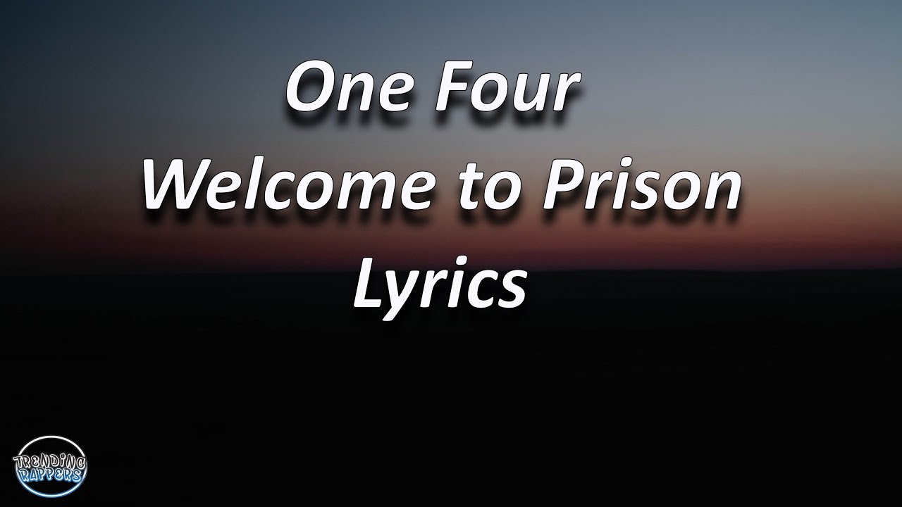 One Four Welcome To Prison Lyrics