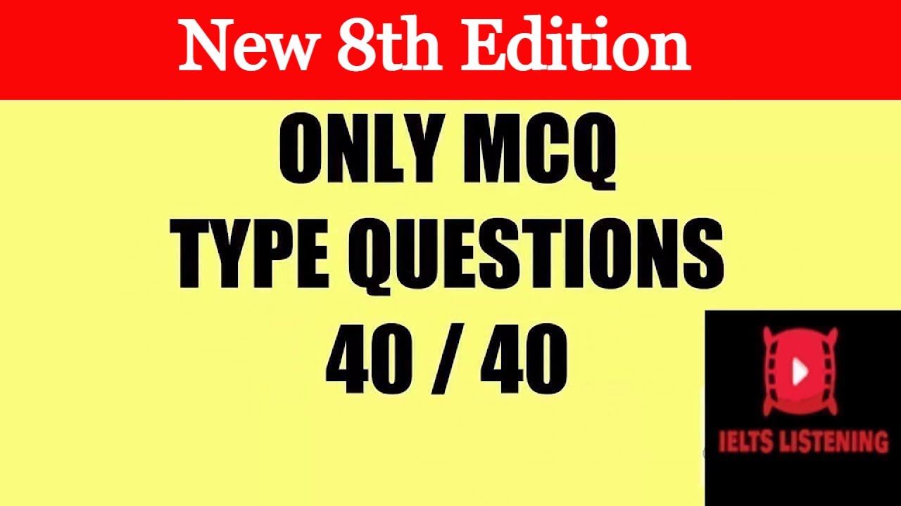 ONLY MCQS TYPE QUESTIONS IELTS MCQS LISTENING PRACTICE TEST DIFFICULT LISTENING TEST 8th Edition