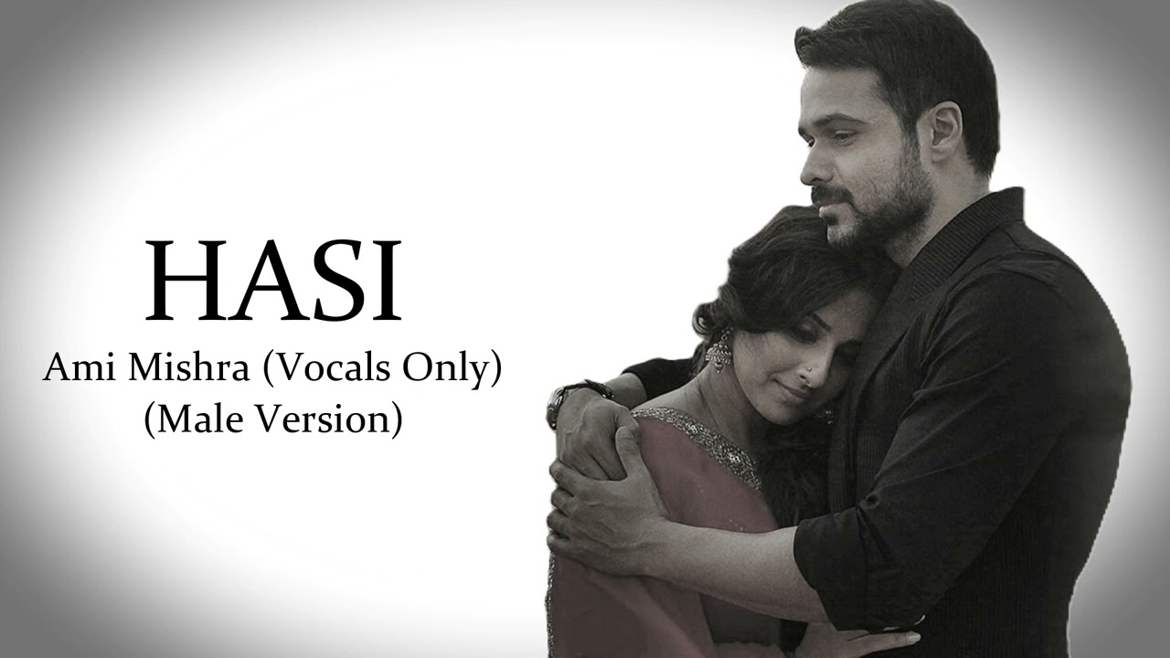 Hasi Ban Gaye | Hamari Adhuri Kahani | Ami Mishra | Vocals Only...