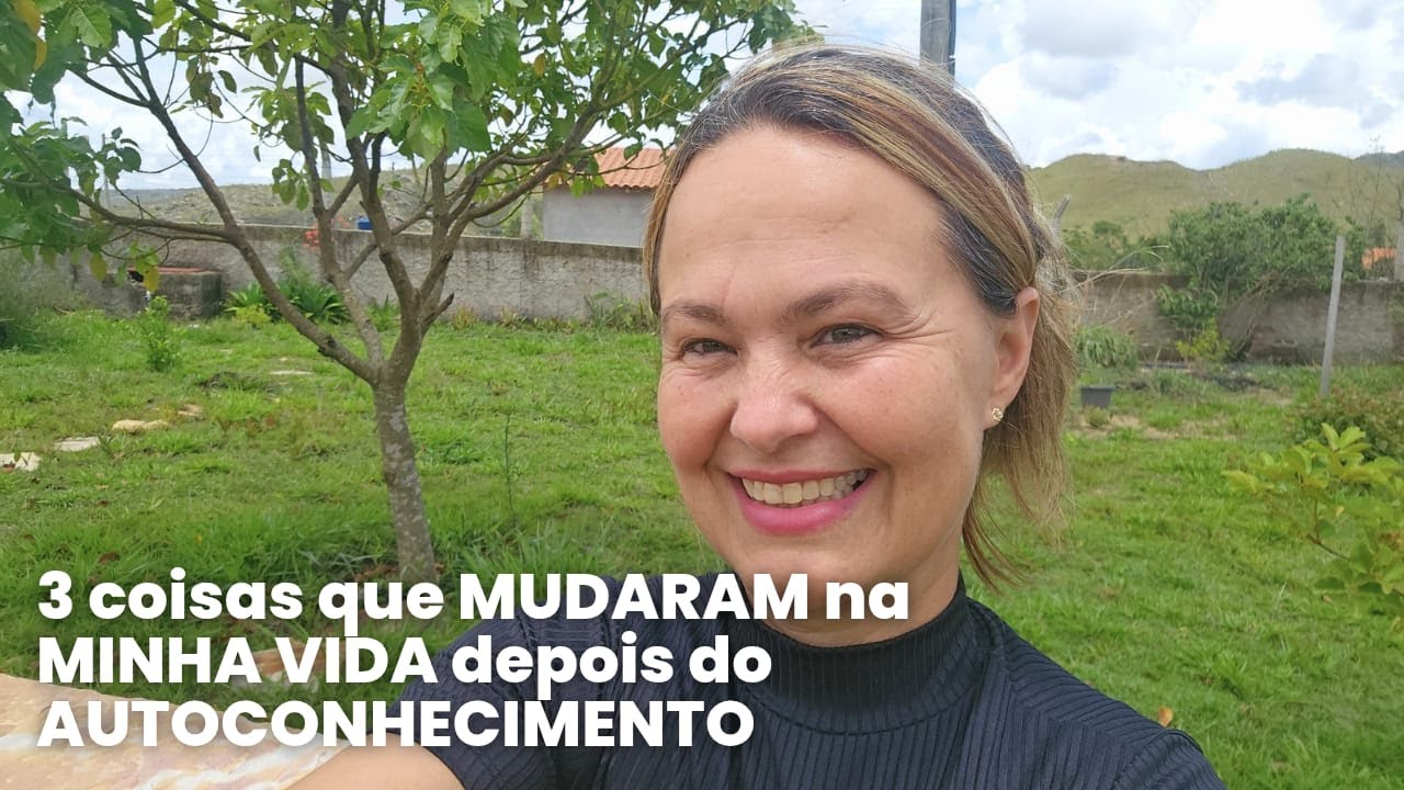 3 Coisas que MUDARAM na MINHA VIDA depois do AUTOCONHECIMENTO