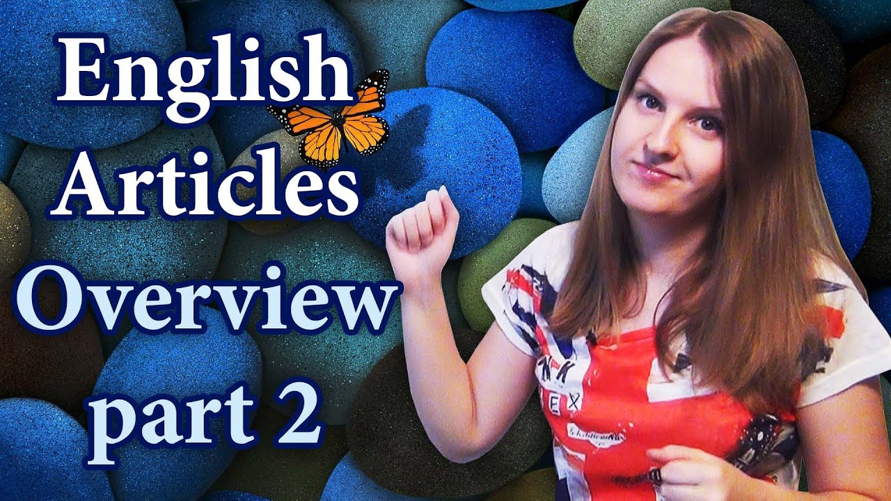 English grammar: Articles in English - definite, indefinite, no article, basic rules - part 2