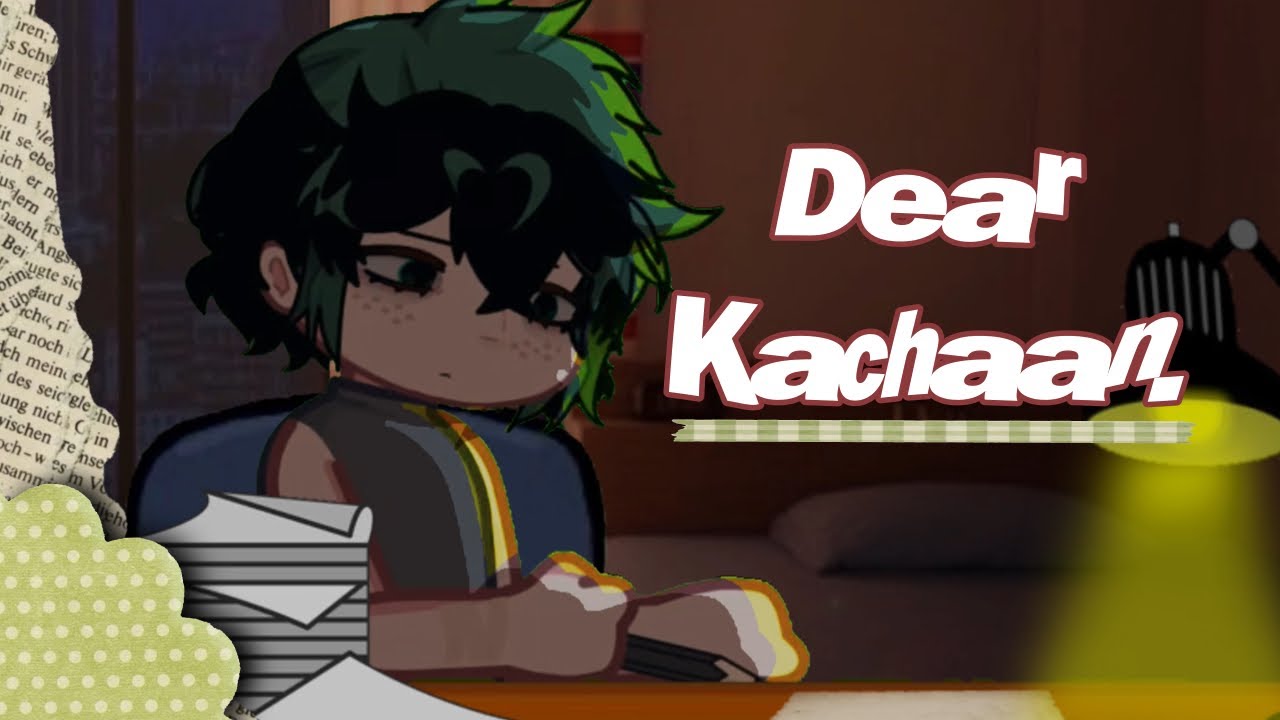 My Dear Kachaan. // DEAD DEKU AU. // (Bkdk??)