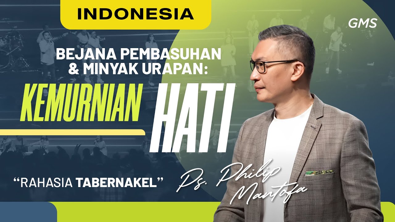Ibadah Minggu | Bejana Pembasuhan & Minyak Urapan : Kemurniaan Hati (Philip Mantofa)