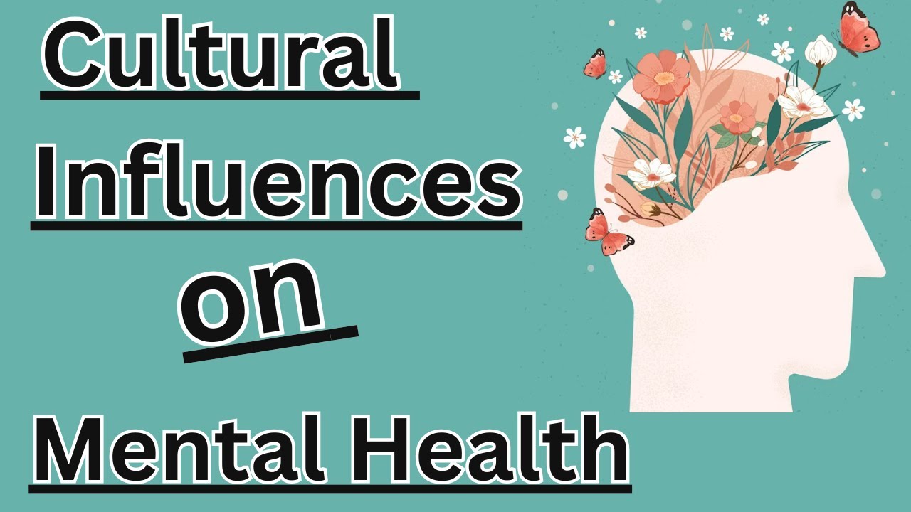 Cultural Influences on Mental Health: Explained  💕