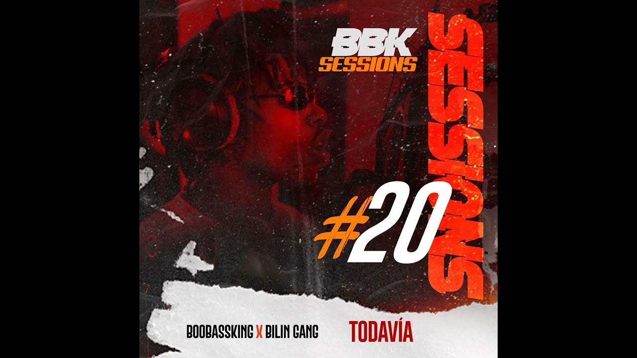 Bilin Gang x BooBassKing - Todavia [&nbsp;#BBKSESSIONS&nbsp;#20 ] (Audio Oficial)