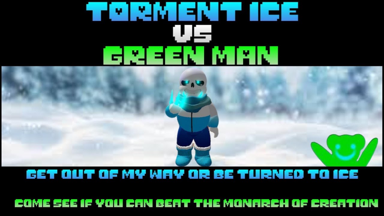 Torment ice sans vs green man  Undertale 3D boss Battles (3DBB ops)