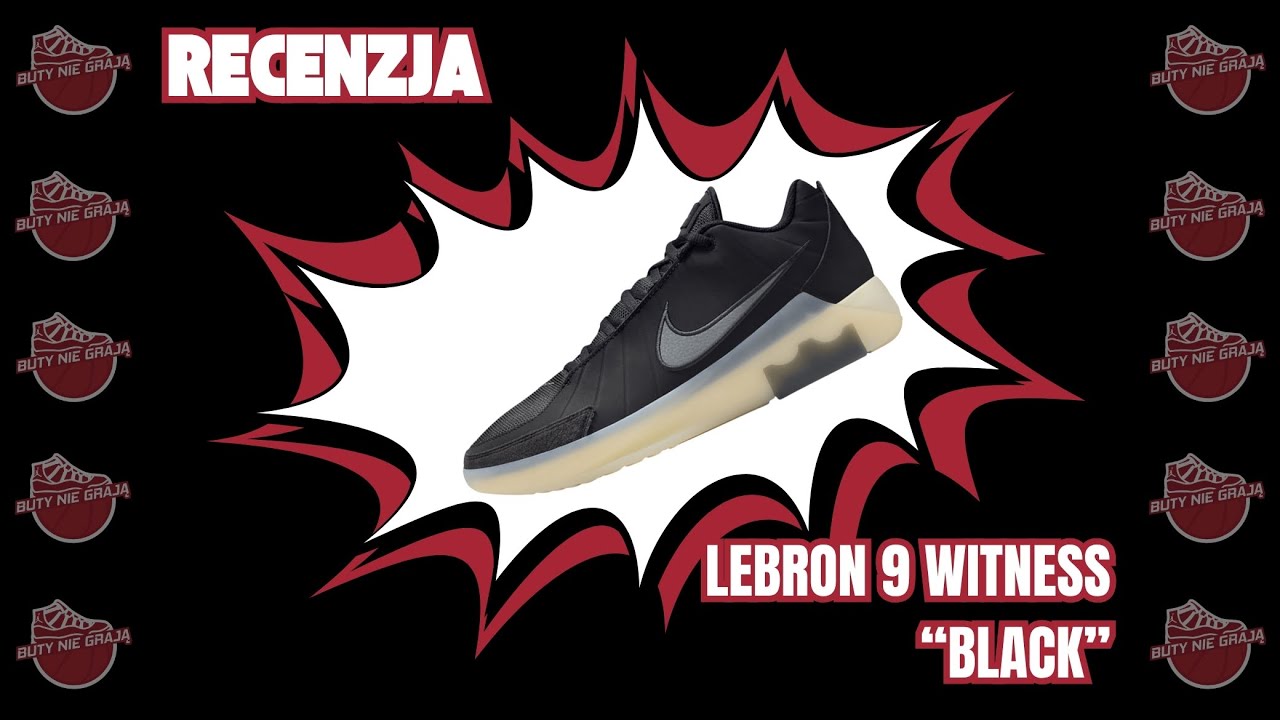 NIKE LEBRON WITNESS 9 | RECENZJA