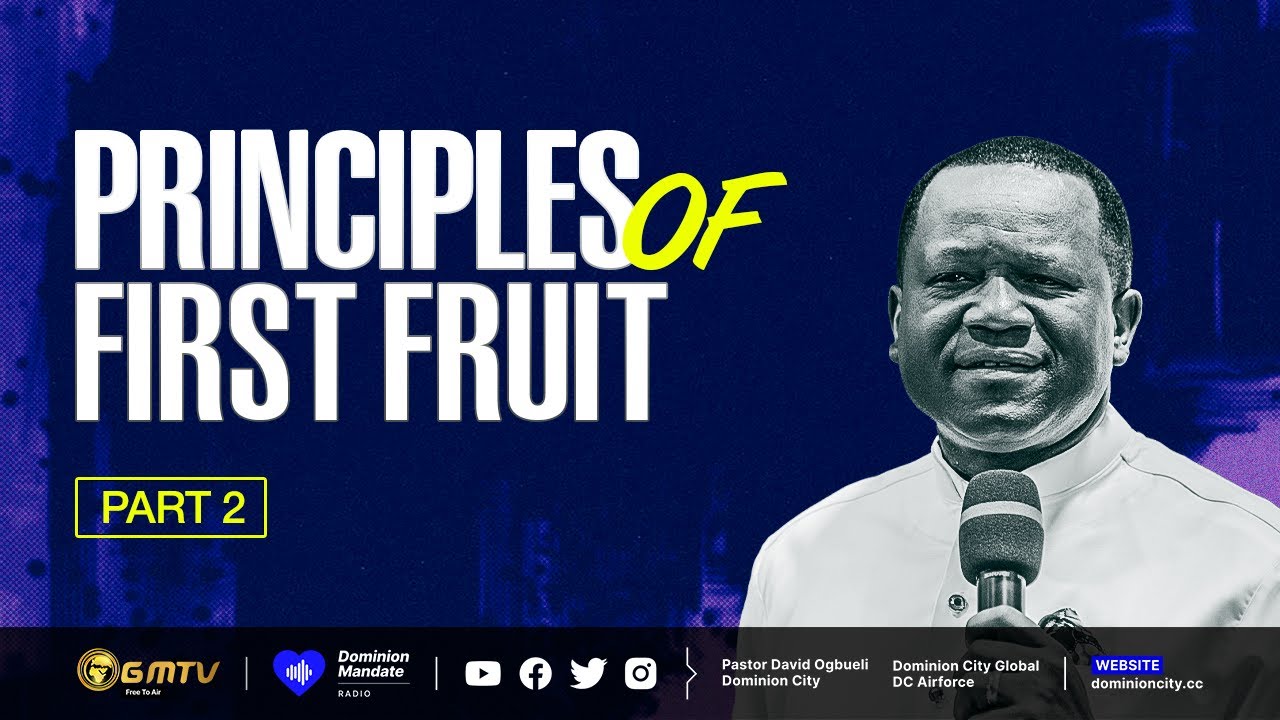 PRINCIPLES OF FIRSTFRUIT, PART 2 | DR DAVID OGBUELI