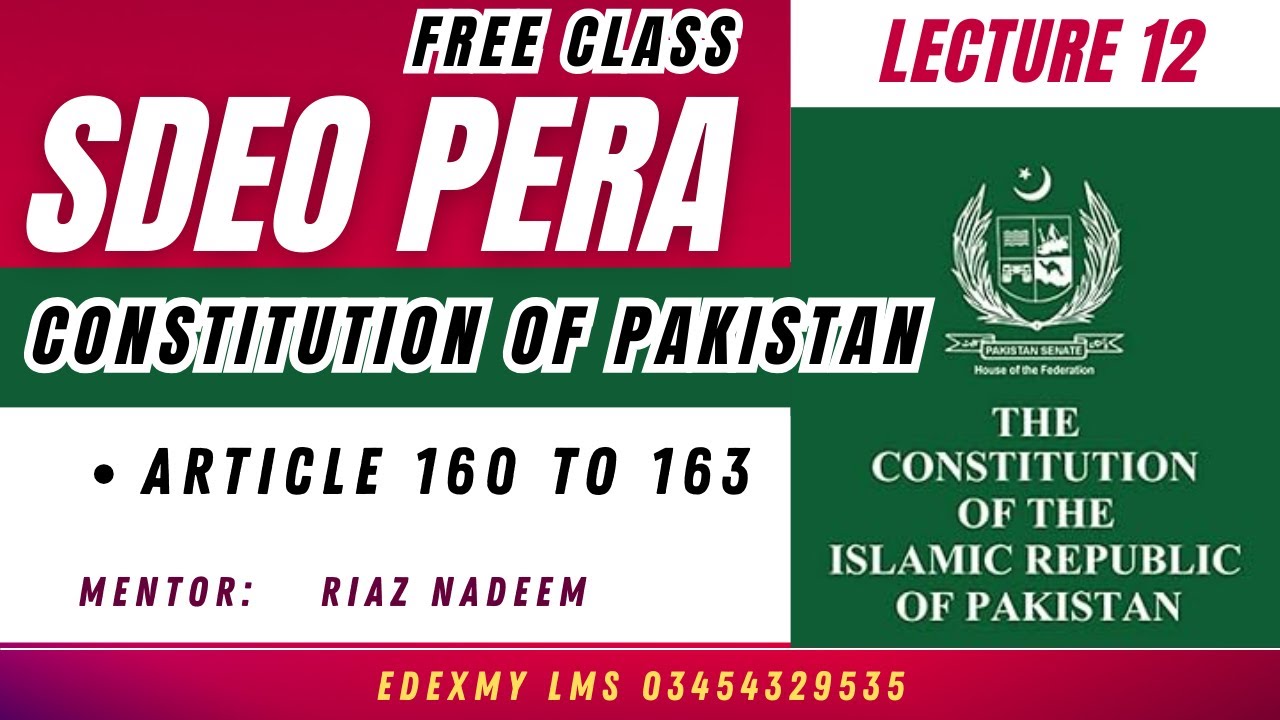 SDEO PERA | Lecture 12 | Constitution of Pakistan 1973 (Articles 160 to 163) | By Sir Riaz Nadeem