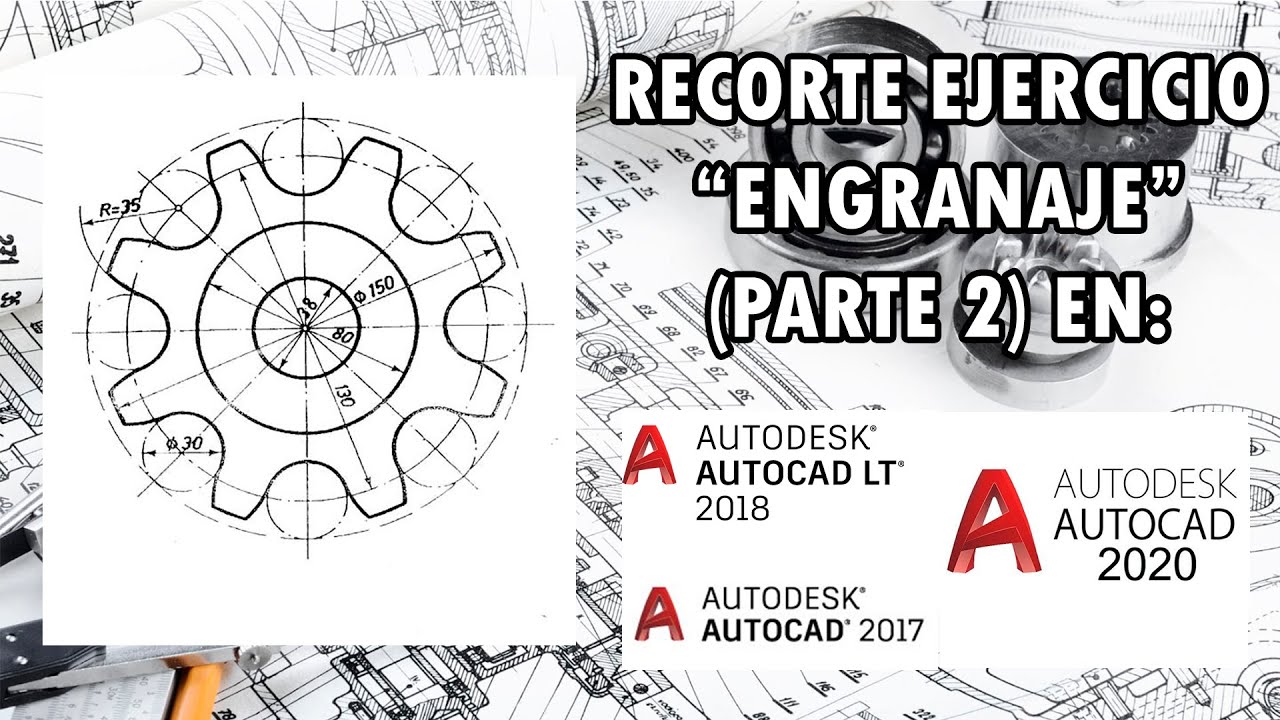 Recorte de Engranaje Ejercicio AutoCAD 2017-2020 (Parte 2 de 2)