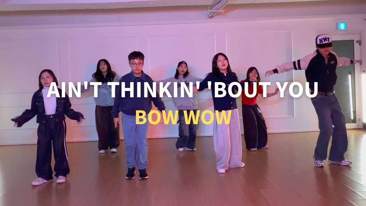 Bow Wow - Ain't Thinking'bout you / Beginner CLASS