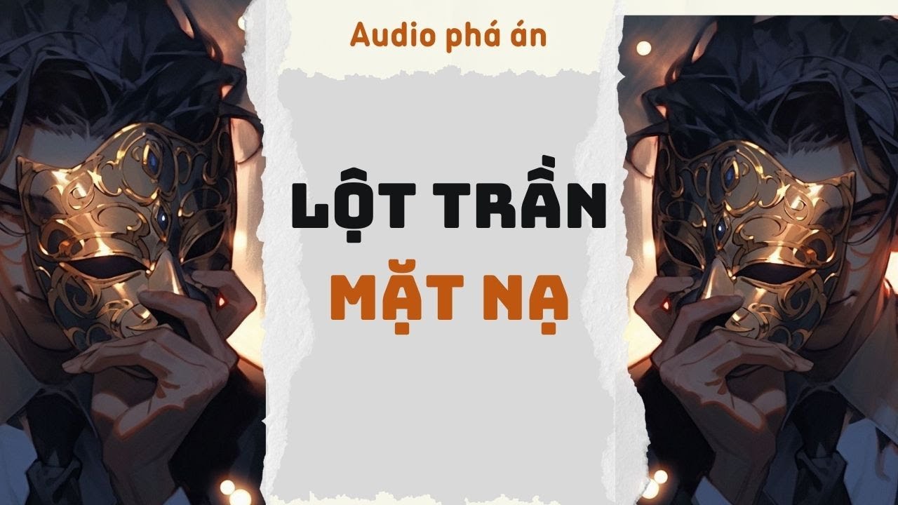 [ TRUYỆN AUDIO ] Lột trần mặt nạ (Full) | Rắn Audio #truyenaudio #audio #pháán