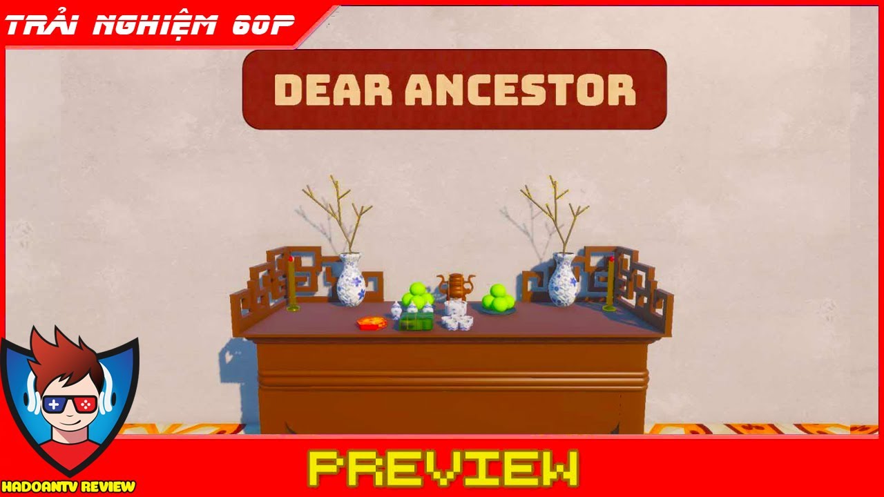 Trải nghiệm Dear Ancestor (Thưa Gia Tiên) – Game kinh dị tâm linh đậm chất văn hóa Việt