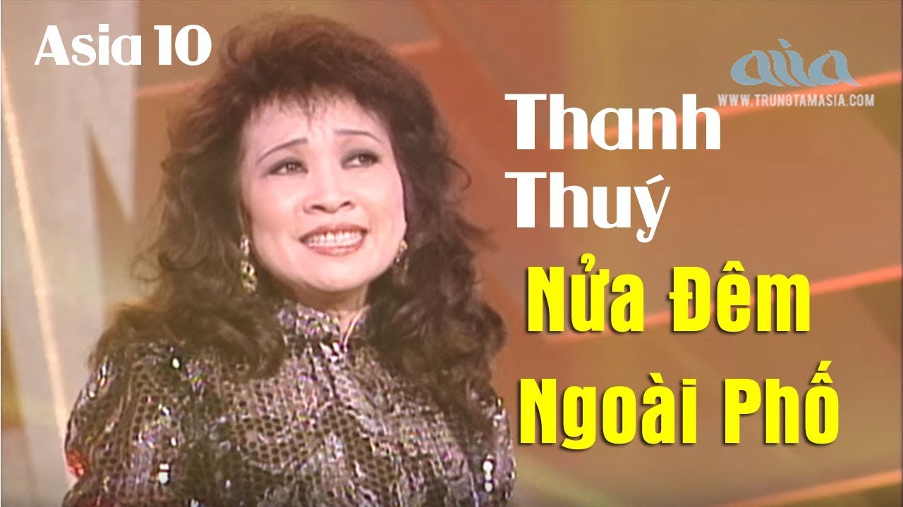 Nửa Đêm Ngoài Phố - Thanh Thúy | Nhạc Sĩ : Trúc Phương | Asia 10