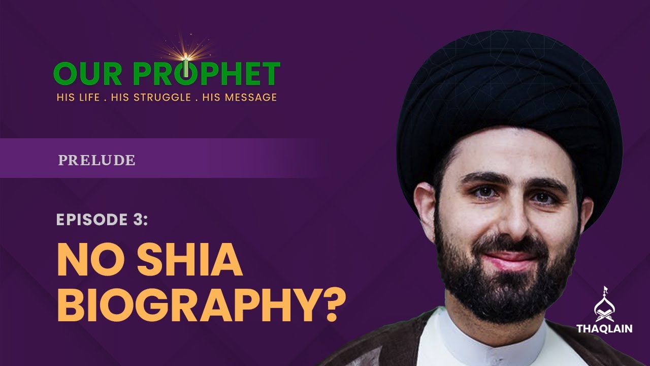 Ep 3: Why There Is No Shia Biography Of The Prophet? | Prelude | #OurProphet