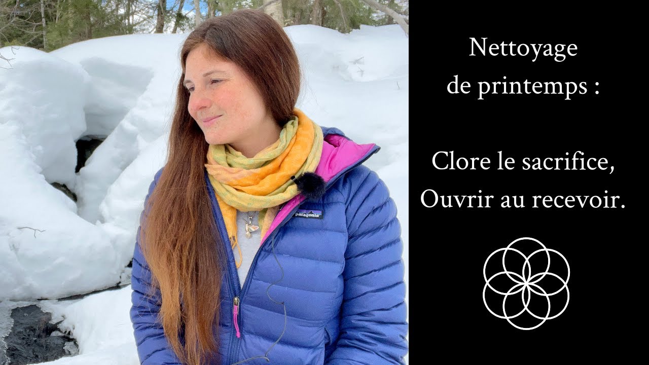 Nettoyage de printemps : fermer la porte à la fréquence du sacrifice. S'ouvrir au recevoir.