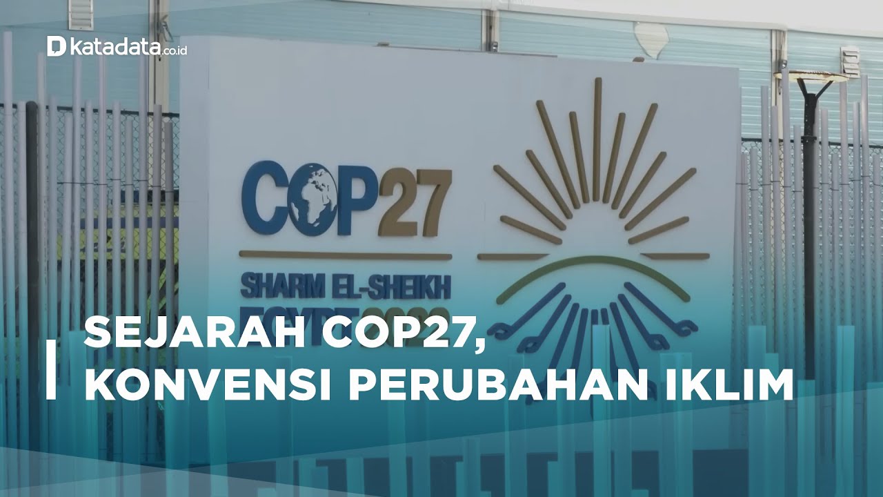 Sejarah COP27, Upaya Dunia Atasi Perubahan Iklim | Katadata Indonesia