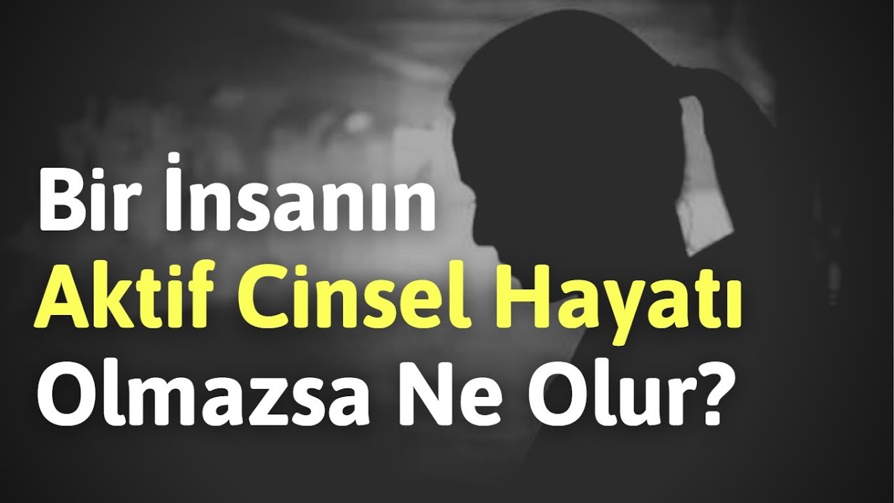 Aktif Cinsel Hayatınız Olmazsa Ne Olur?
