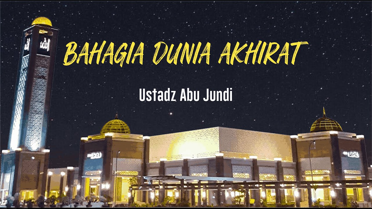 Ustadz Abu Jundi - Bahagia Dunia Akhirat