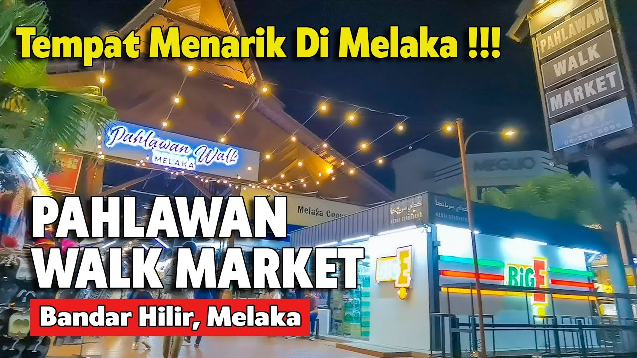 PAHLAWAN WALK MARKET | PAHLAWAN WALK NIGHT MARKET | TEMPAT MENARIK DI MELAKA | TEMPAT WAJIB SINGGAH