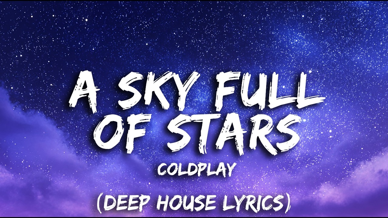 Coldplay - A Sky Full Of Stars (Deep House Lyrics)