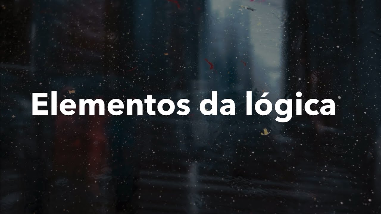 Introdução à Lógica – Elementos da lógica