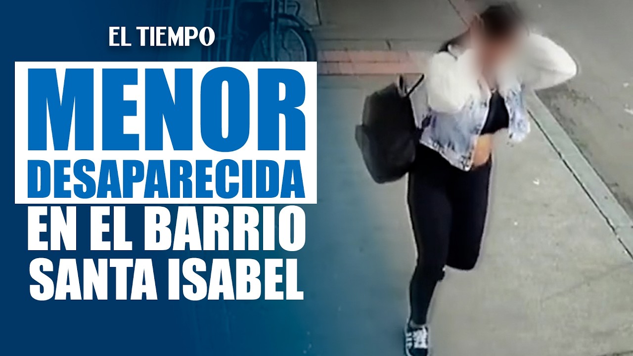 Urgente: Buscan a menor de 13 años desaparecida en el barrio Santa Isabel | EL TIEMPO