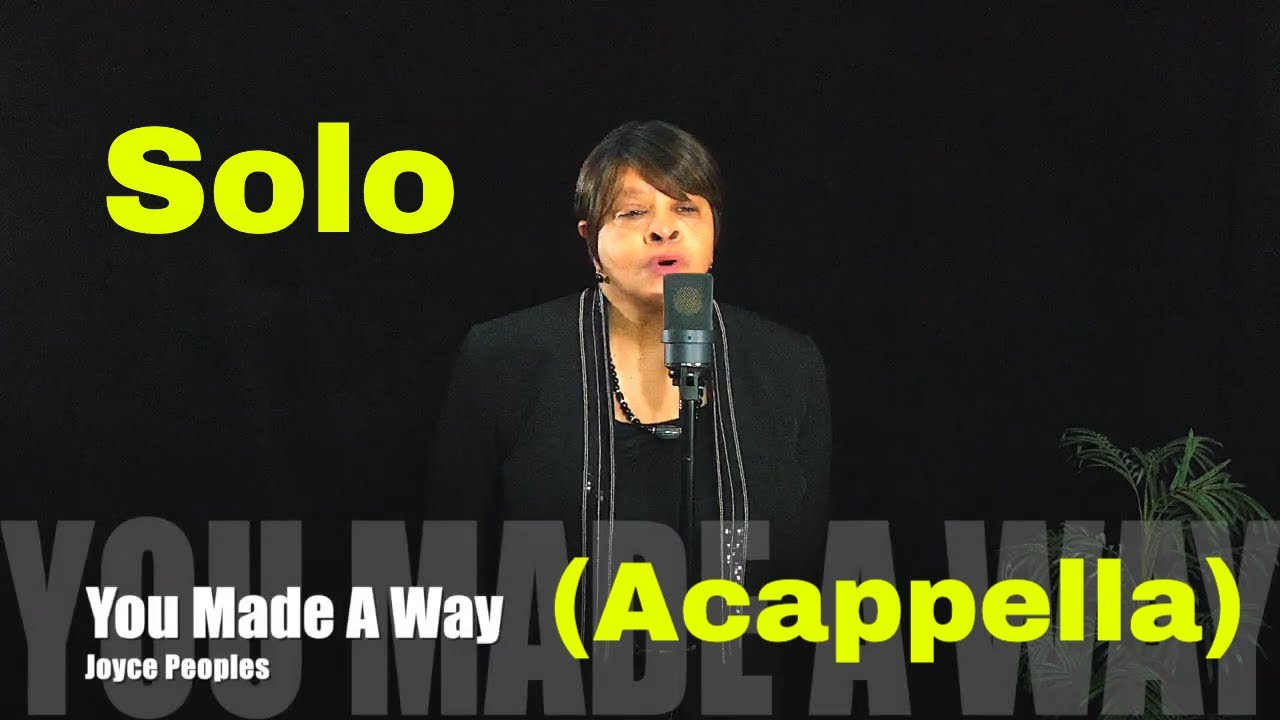You Made A Way  solo by; Joyce People (Acappella)