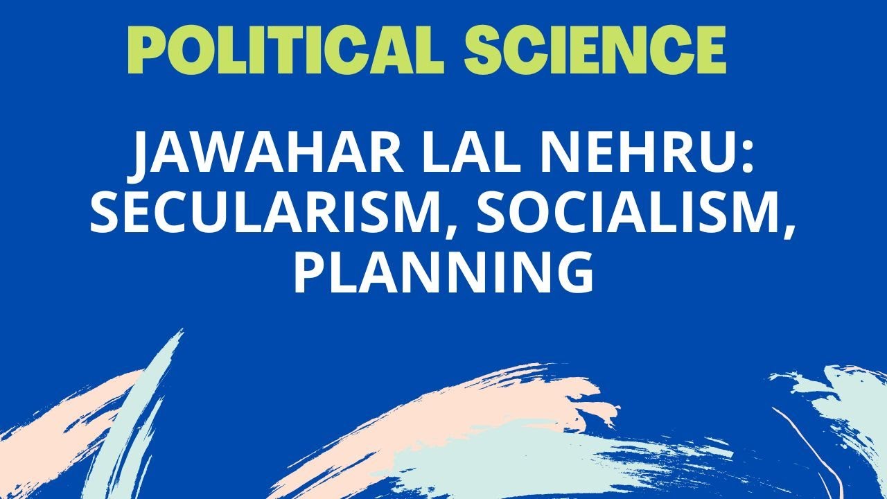 Jawahar Lal Nehru: Secularism, Socialism, Planning | Indian Political Thought| Political Science