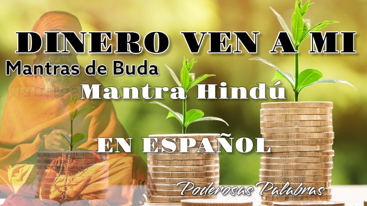 Dinero Ven a Mí: Mantra de Buda Hindú en Español para Atraer Abundancia