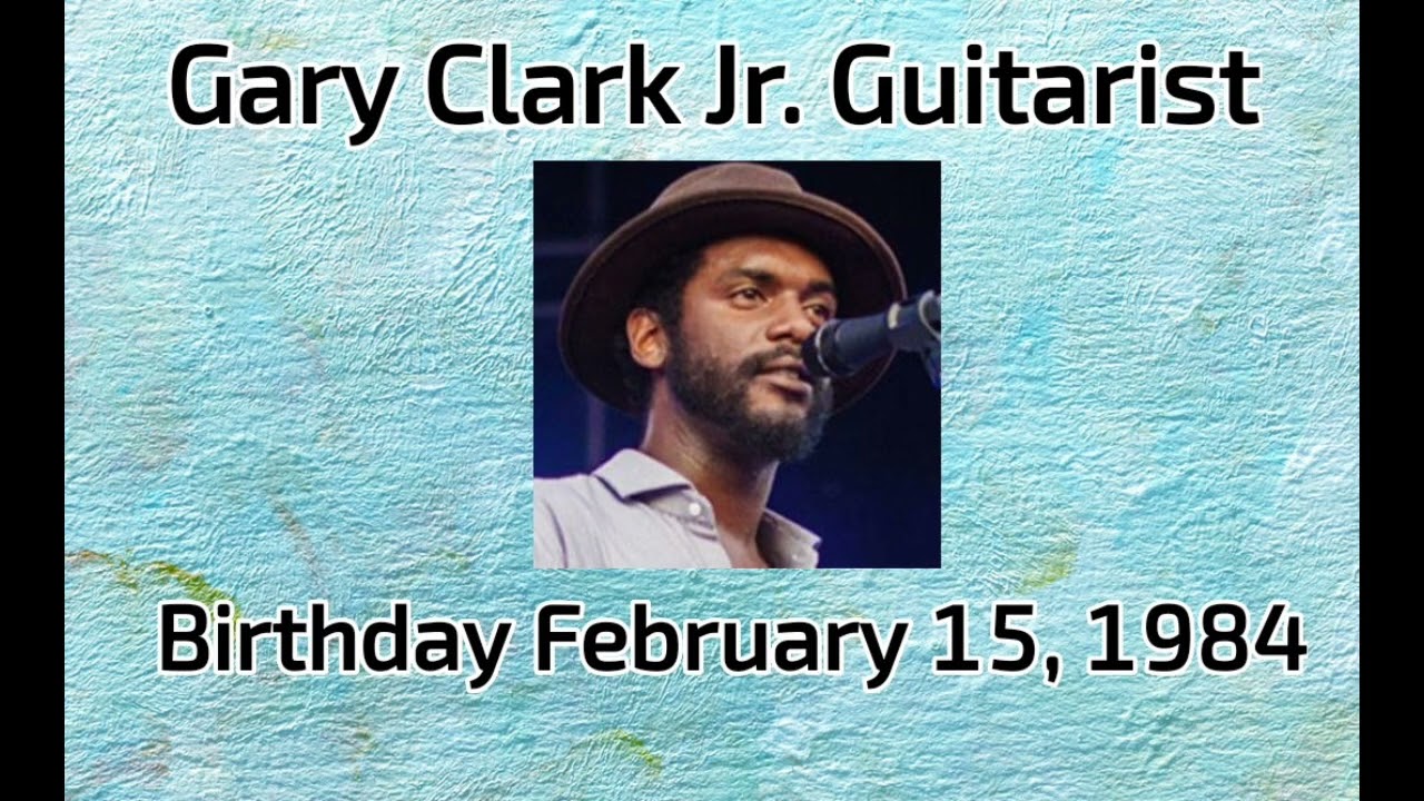 Happy birthday Gary Clark Jr.