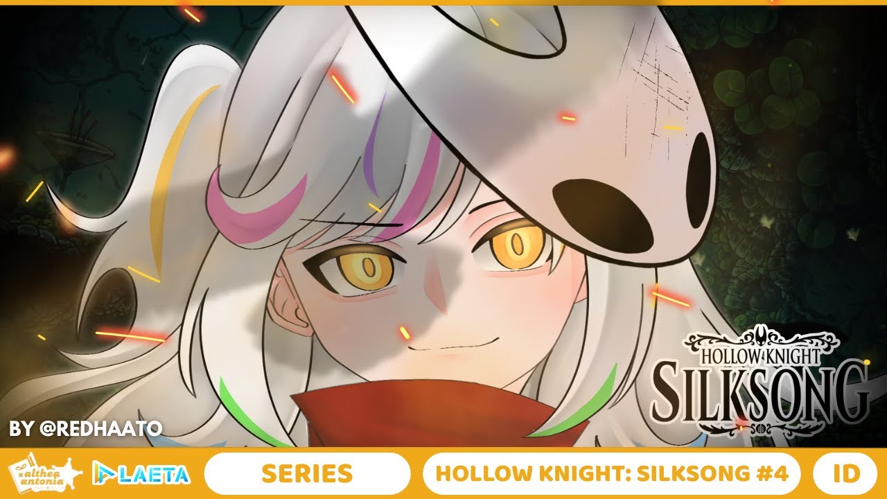 【Hollow Knight: Silksong #4】INI MASIH LAMA!? MASA BUTUH GUIDE!?【ALTHEA ANTONIA | LAETA】