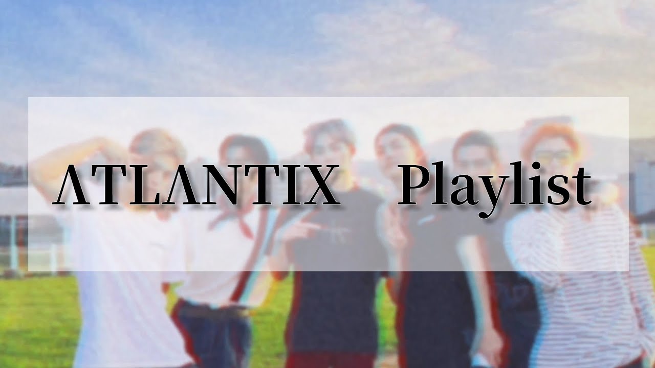 【ΛTLΛNTIX Playlist】謝謝讓我這個夏天認識你們，願你們持續發光發熱，永保初衷✨️ #亞特蘭提斯 #ΛTLΛNTIX