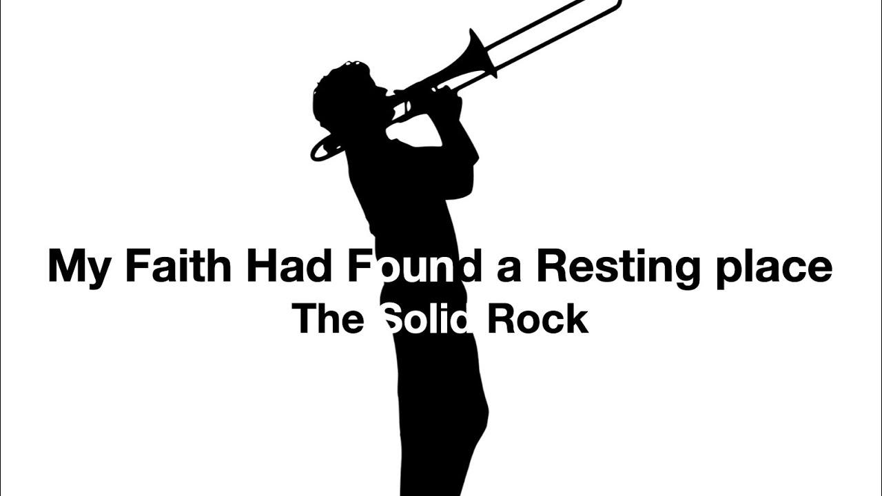 My Faith Had Found a Resting place: The Solid Rock