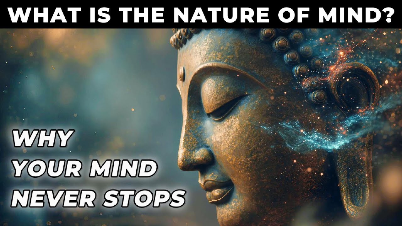 What Is The Nature Of Mind? Why It Never Stops | Buddhist Wisdom